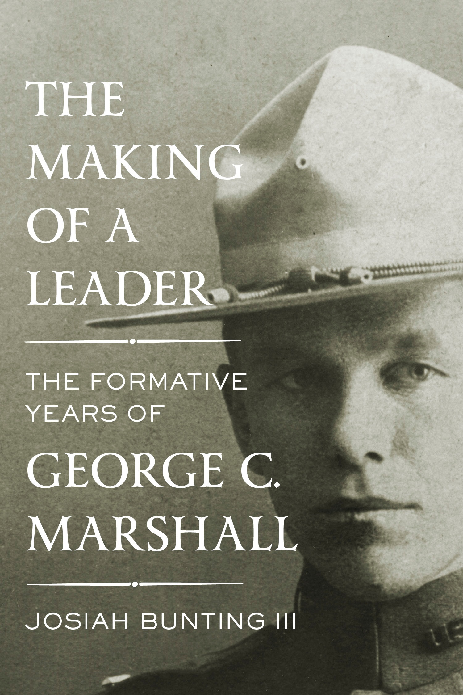 Cover of The Making of a Leader: The Formative Years of George C. Marshall Cover of The Making of a Leader: The Formative Years of George C. Marshall
